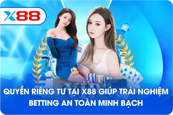 Quyền riêng tư tại X88 giúp trải nghiệm betting an toàn minh bạch Quyền riêng tư tại X88 giúp trải nghiệm betting an toàn minh bạch