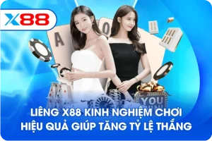 Liêng X88 kinh nghiệm chơi hiệu quả giúp tăng tỷ lệ thắng