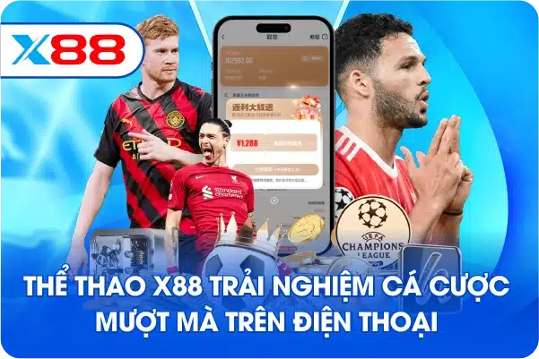 Thể thao X88 trải nghiệm cá cược mượt mà trên điện thoại