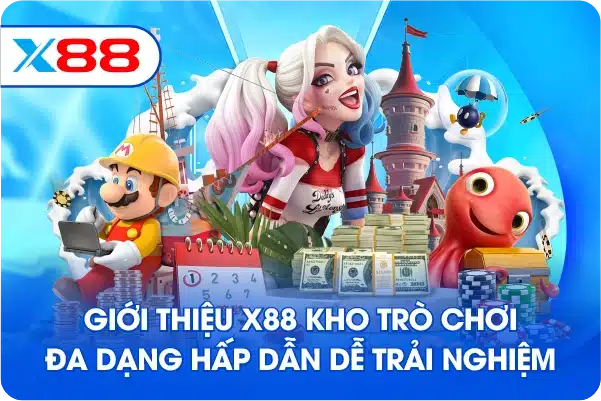 Giới thiệu X88 kho trò chơi đa dạng hấp dẫn dễ trải nghiệm